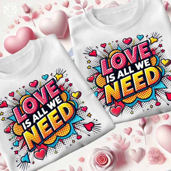 Тениски за семейства и компании Love Is All We Need - Image 4